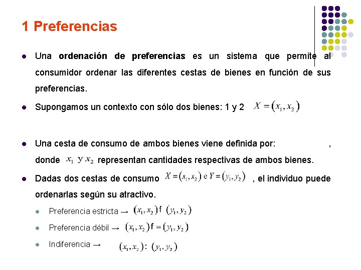 1 Preferencias l Una ordenación de preferencias es un sistema que permite al consumidor