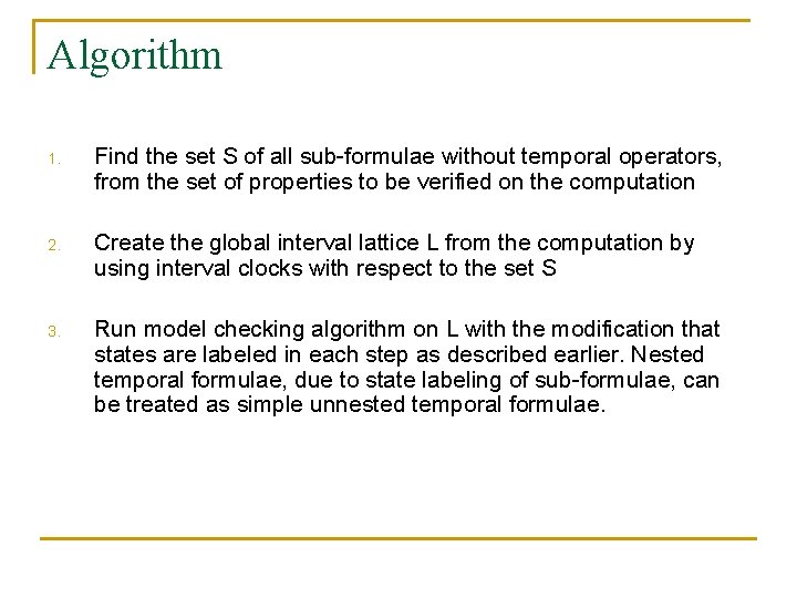 Algorithm 1. Find the set S of all sub-formulae without temporal operators, from the