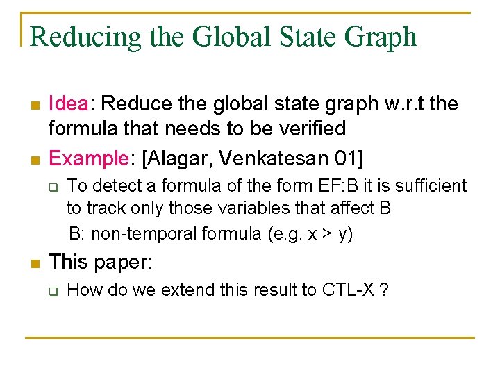 Reducing the Global State Graph n n Idea: Reduce the global state graph w.