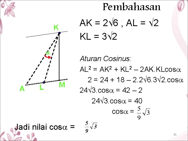 Pembahasan K A L M AK = 2√ 6 , AL = √ 2