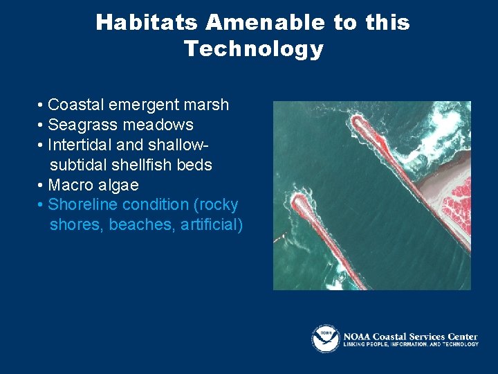 Habitats Amenable to this Technology • Coastal emergent marsh • Seagrass meadows • Intertidal