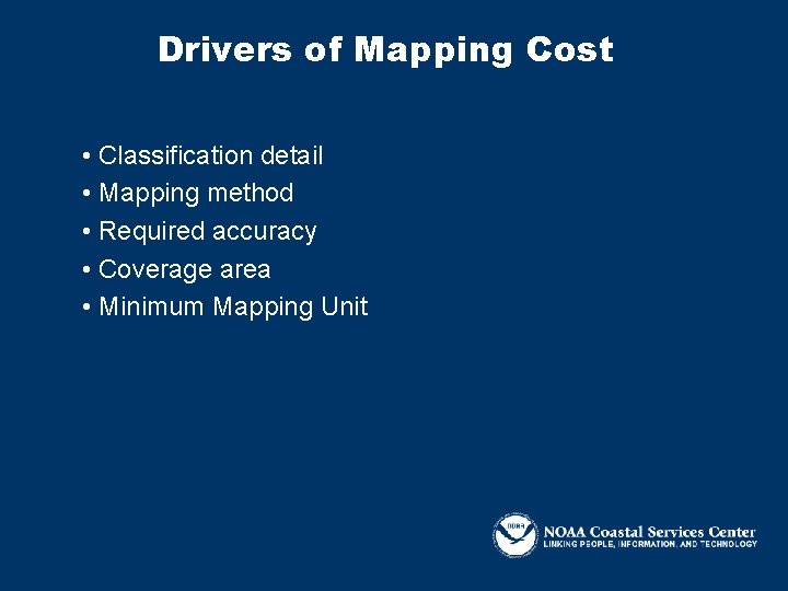 Drivers of Mapping Cost • Classification detail • Mapping method • Required accuracy •