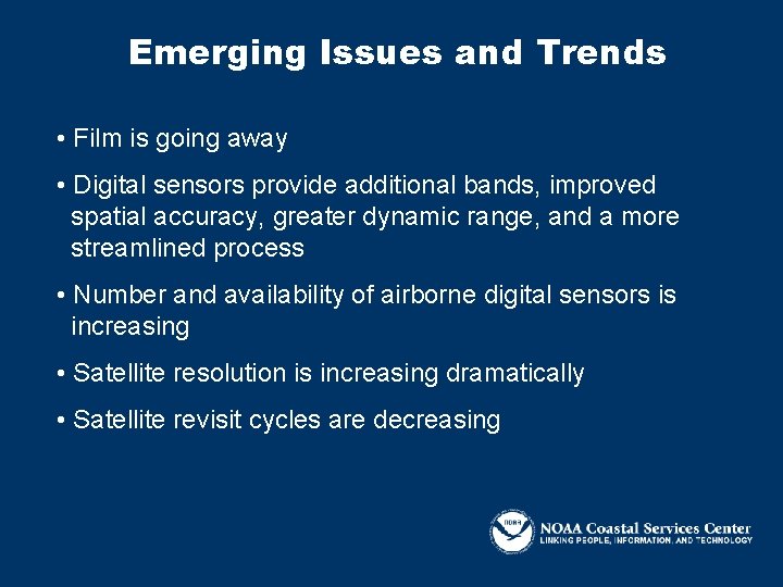 Emerging Issues and Trends • Film is going away • Digital sensors provide additional