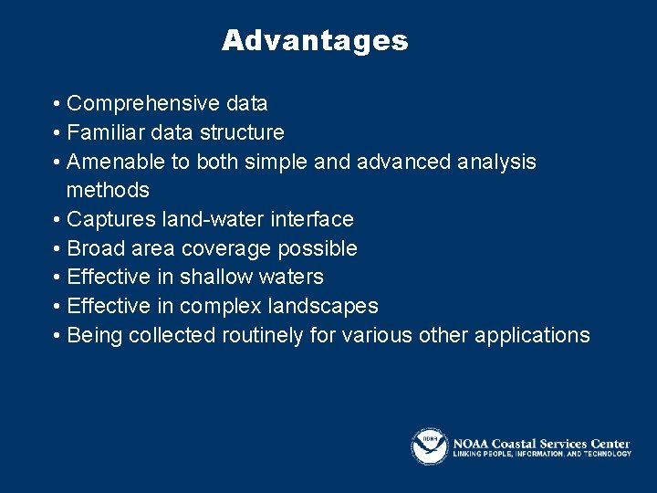 Advantages • Comprehensive data • Familiar data structure • Amenable to both simple and