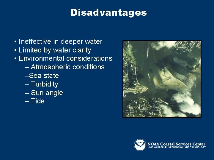 Disadvantages • Ineffective in deeper water • Limited by water clarity • Environmental considerations