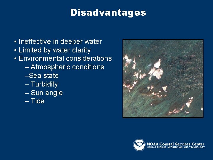 Disadvantages • Ineffective in deeper water • Limited by water clarity • Environmental considerations