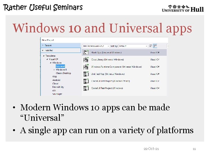 Windows 10 and Universal apps • Modern Windows 10 apps can be made “Universal”