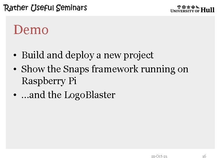 Demo • Build and deploy a new project • Show the Snaps framework running