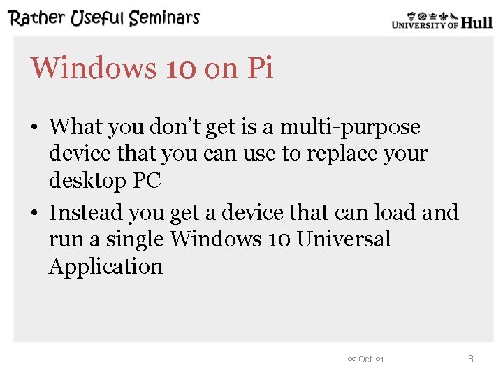 Windows 10 on Pi • What you don’t get is a multi-purpose device that