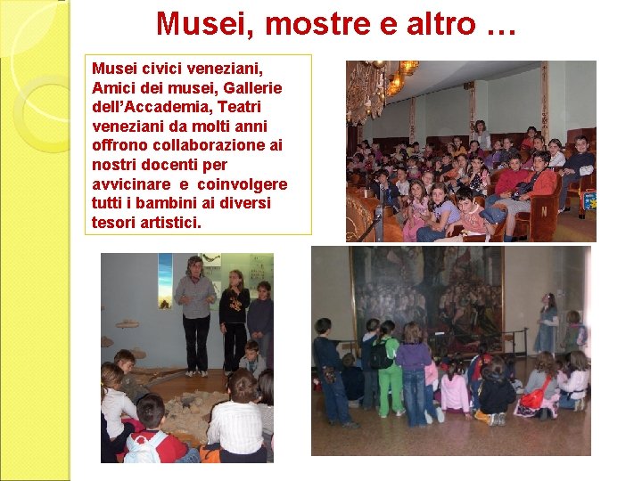 Musei, mostre e altro … Musei civici veneziani, Amici dei musei, Gallerie dell’Accademia, Teatri