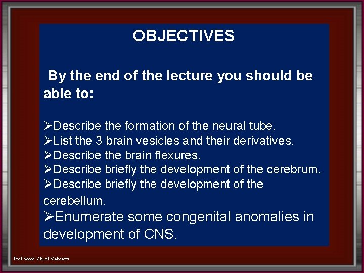 OBJECTIVES By the end of the lecture you should be able to: ØDescribe the
