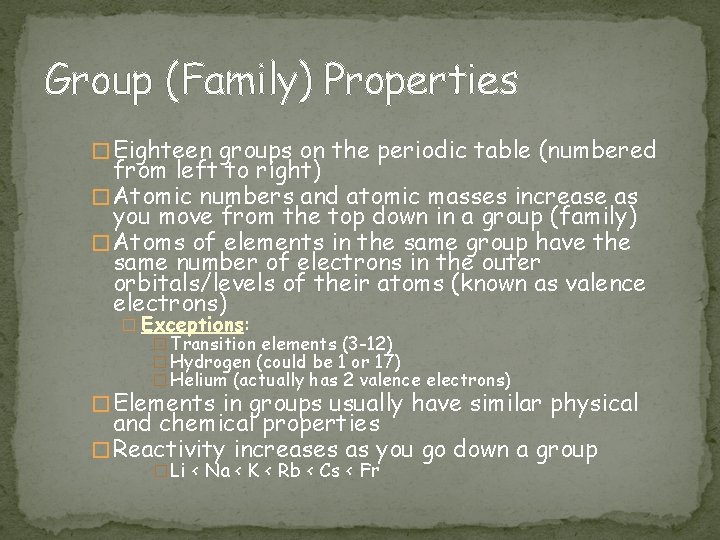 Group (Family) Properties � Eighteen groups on the periodic table (numbered from left to