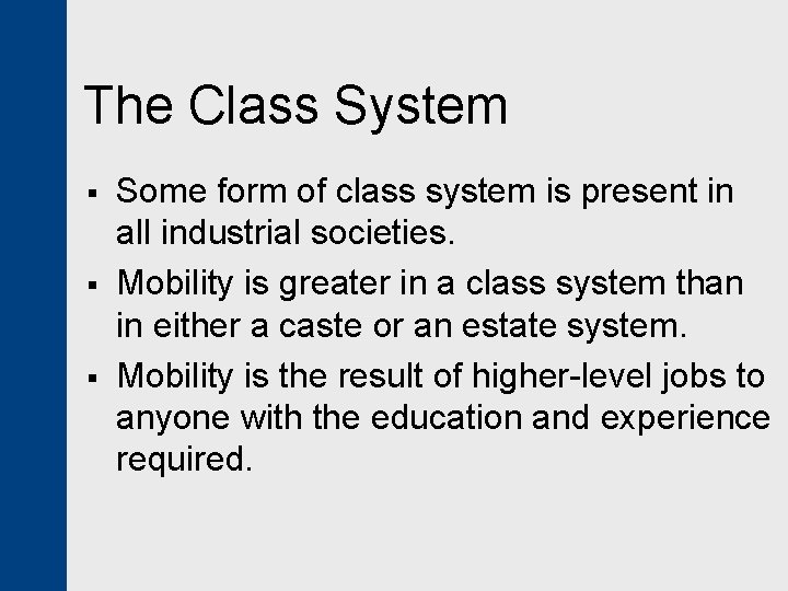 The Class System § § § Some form of class system is present in