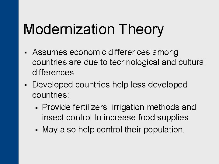 Modernization Theory § § Assumes economic differences among countries are due to technological and