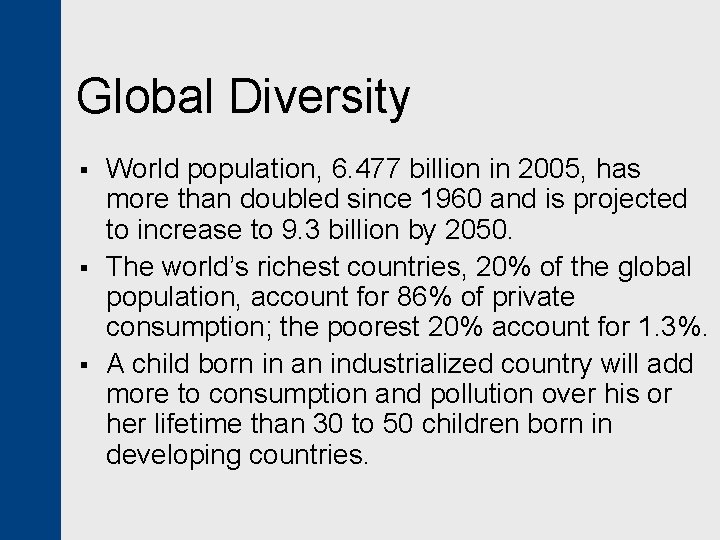 Global Diversity § § § World population, 6. 477 billion in 2005, has more