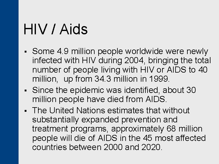 HIV / Aids § § § Some 4. 9 million people worldwide were newly