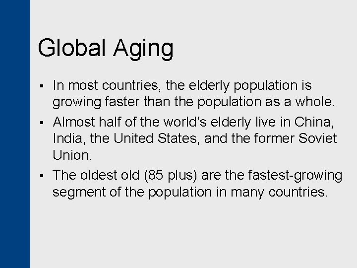 Global Aging § § § In most countries, the elderly population is growing faster