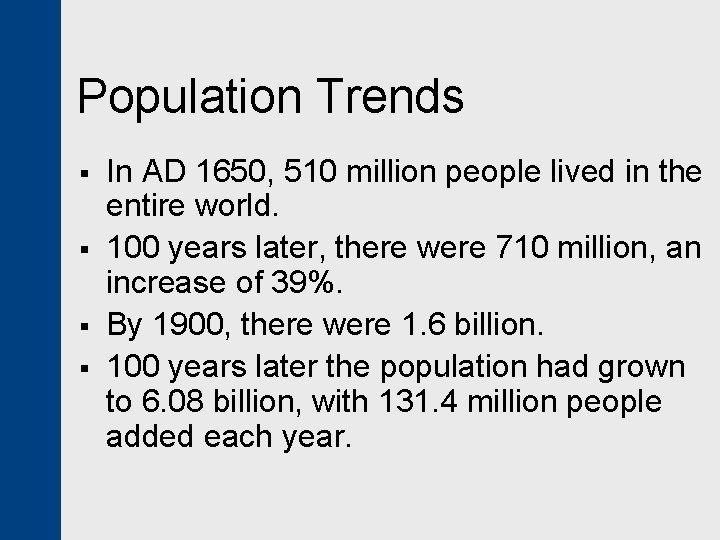 Population Trends § § In AD 1650, 510 million people lived in the entire
