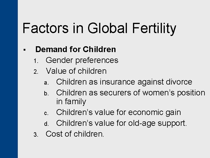 Factors in Global Fertility § Demand for Children 1. Gender preferences 2. Value of