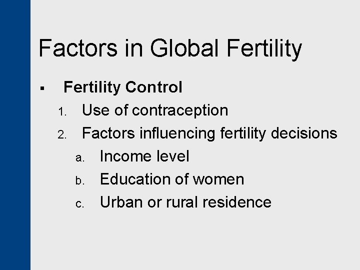 Factors in Global Fertility § Fertility Control 1. Use of contraception 2. Factors influencing