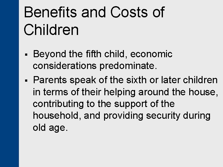 Benefits and Costs of Children § § Beyond the fifth child, economic considerations predominate.