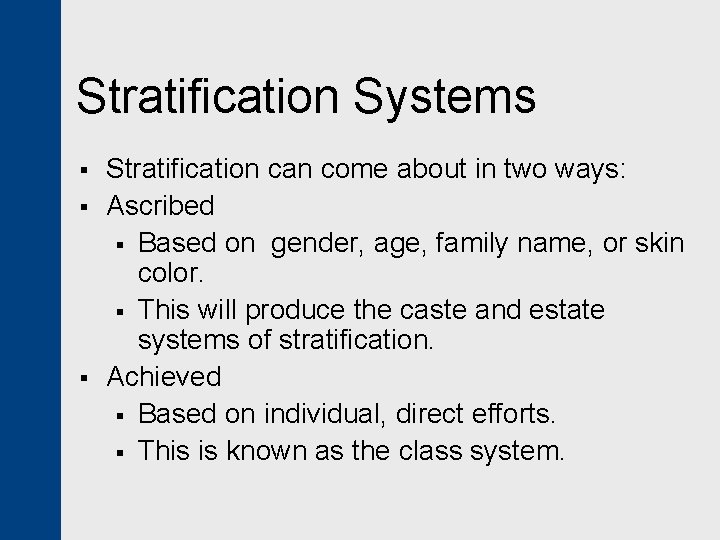 Stratification Systems § § § Stratification can come about in two ways: Ascribed §