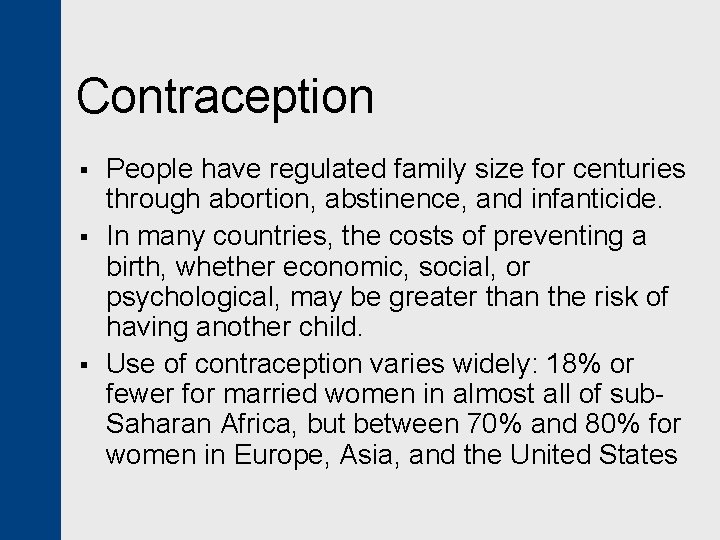 Contraception § § § People have regulated family size for centuries through abortion, abstinence,