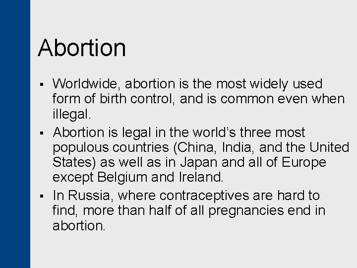 Abortion § § § Worldwide, abortion is the most widely used form of birth