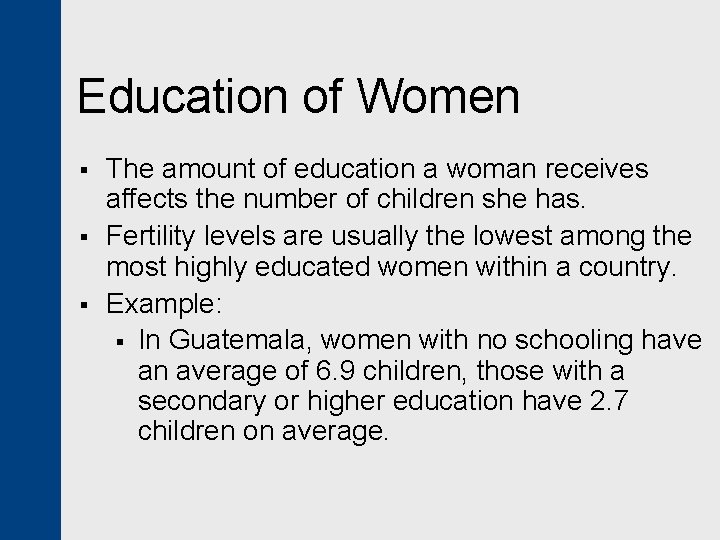 Education of Women § § § The amount of education a woman receives affects