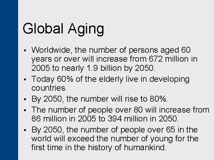 Global Aging § § § Worldwide, the number of persons aged 60 years or