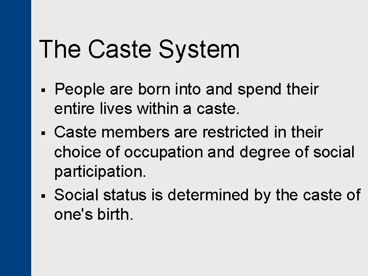 The Caste System § § § People are born into and spend their entire