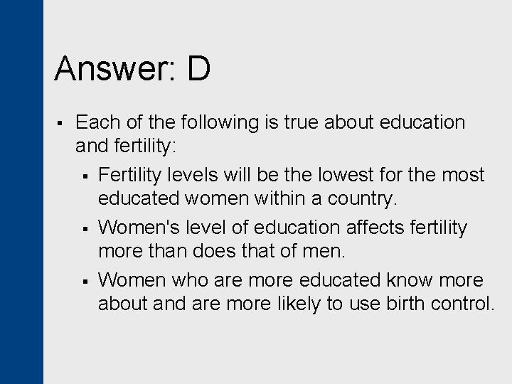 Answer: D § Each of the following is true about education and fertility: §