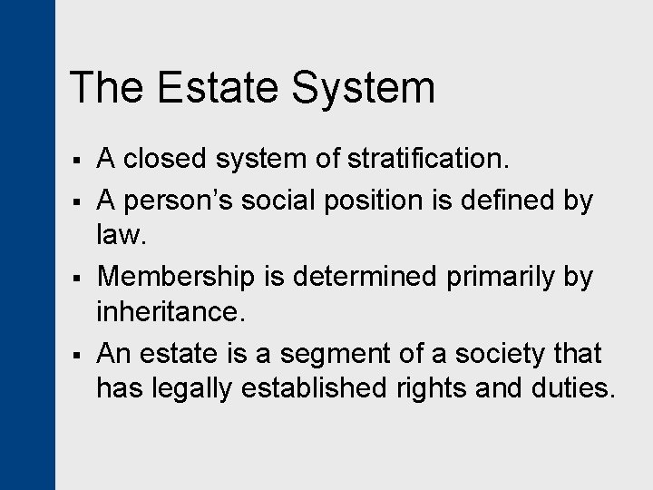 The Estate System § § A closed system of stratification. A person’s social position