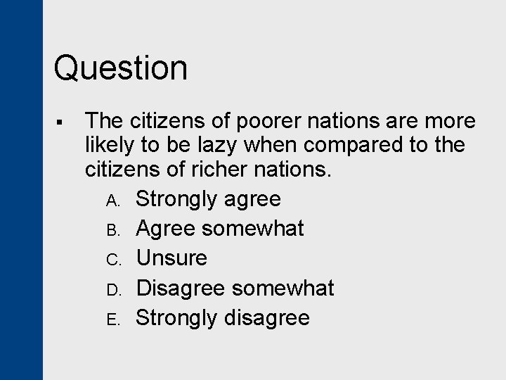 Question § The citizens of poorer nations are more likely to be lazy when