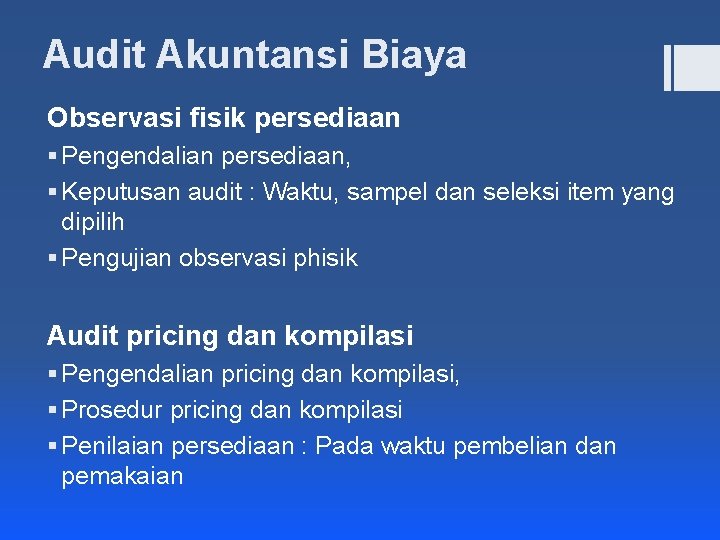 Audit Akuntansi Biaya Observasi fisik persediaan § Pengendalian persediaan, § Keputusan audit : Waktu,