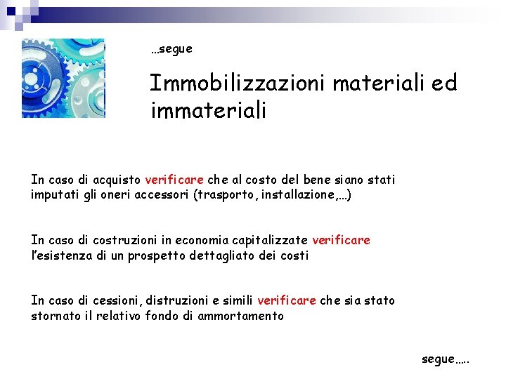 …segue Immobilizzazioni materiali ed immateriali In caso di acquisto verificare che al costo del