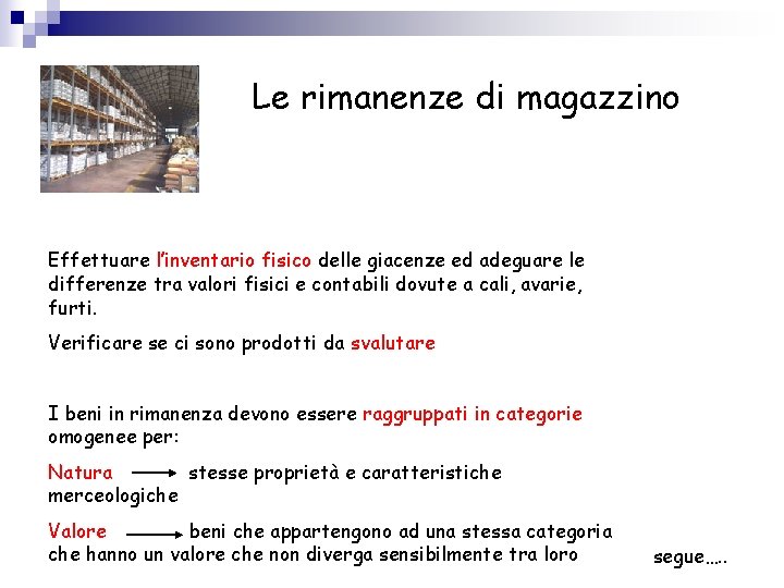 Le rimanenze di magazzino Effettuare l’inventario fisico delle giacenze ed adeguare le differenze tra