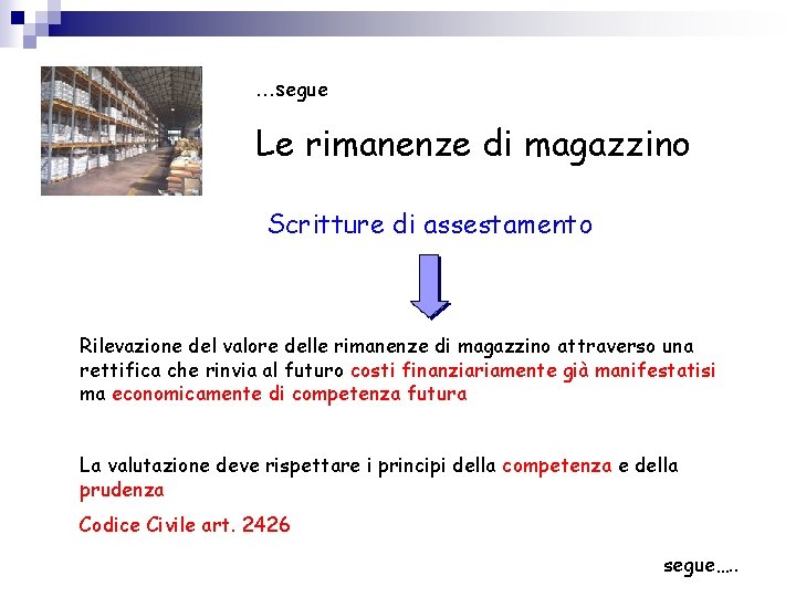 …segue Le rimanenze di magazzino Scritture di assestamento Rilevazione del valore delle rimanenze di