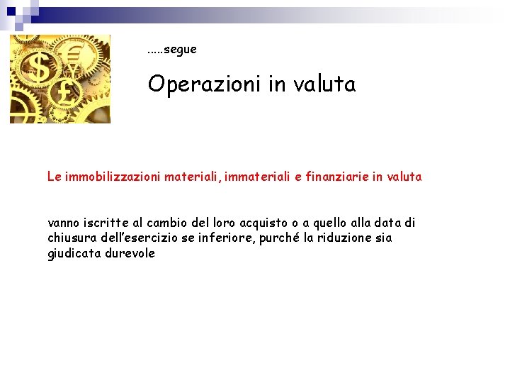 . . . segue Operazioni in valuta Le immobilizzazioni materiali, immateriali e finanziarie in