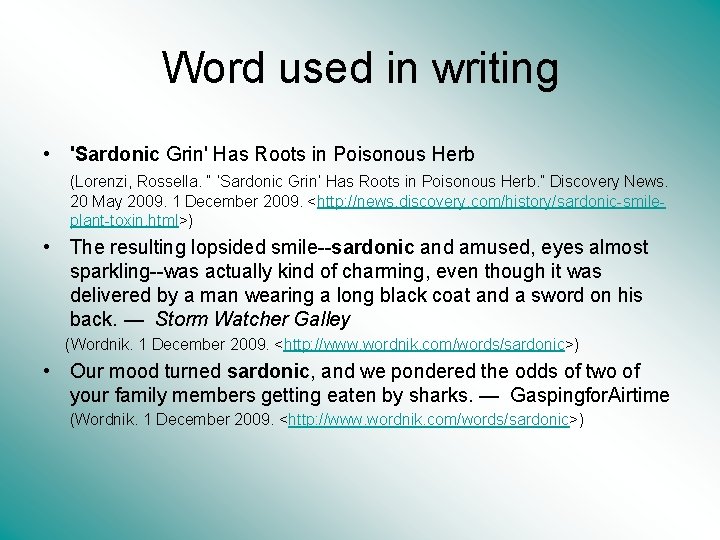 Word used in writing • 'Sardonic Grin' Has Roots in Poisonous Herb (Lorenzi, Rossella.