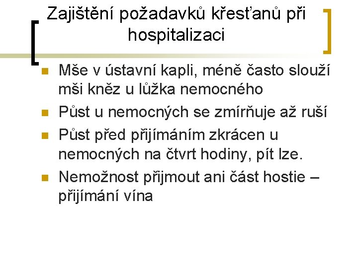 Zajištění požadavků křesťanů při hospitalizaci n n Mše v ústavní kapli, méně často slouží