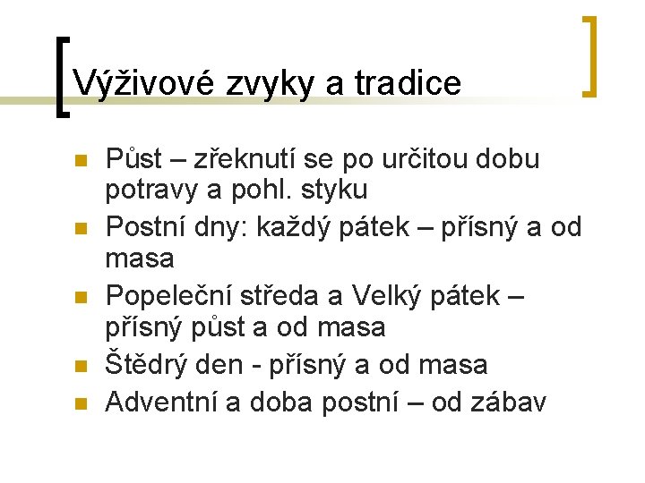 Výživové zvyky a tradice n n n Půst – zřeknutí se po určitou dobu