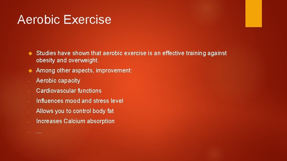 Aerobic Exercise Studies have shown that aerobic exercise is an effective training against obesity