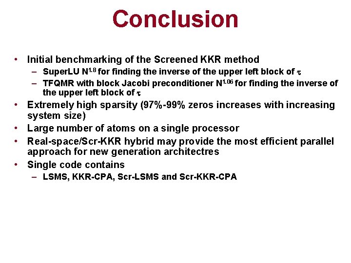Conclusion • Initial benchmarking of the Screened KKR method – Super. LU N 1.