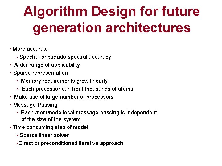 Algorithm Design for future generation architectures • More accurate • Spectral or pseudo-spectral accuracy