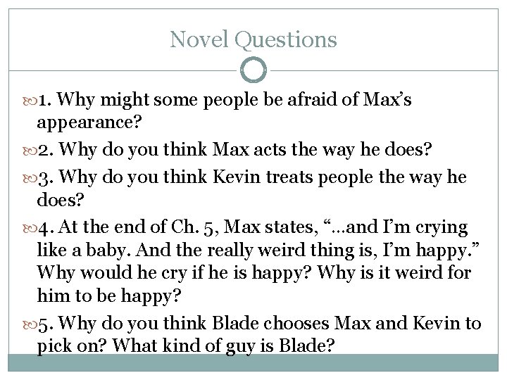 Novel Questions 1. Why might some people be afraid of Max’s appearance? 2. Why