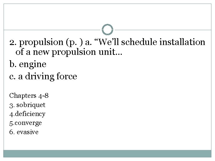 2. propulsion (p. ) a. “We’ll schedule installation of a new propulsion unit… b.