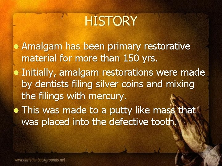 HISTORY l Amalgam has been primary restorative material for more than 150 yrs. l
