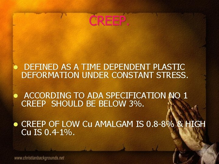 CREEP. l DEFINED AS A TIME DEPENDENT PLASTIC DEFORMATION UNDER CONSTANT STRESS. l ACCORDING