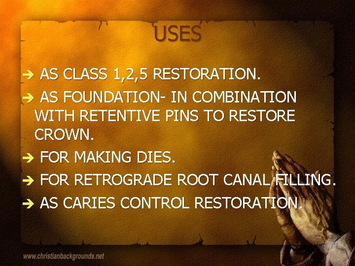 USES AS CLASS 1, 2, 5 RESTORATION. è AS FOUNDATION- IN COMBINATION WITH RETENTIVE